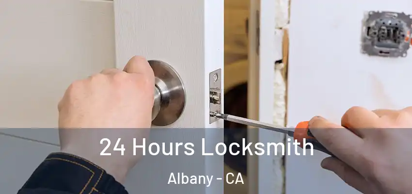  24 Hours Locksmith Albany - CA