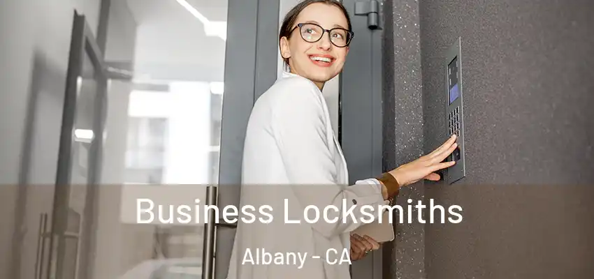  Business Locksmiths Albany - CA