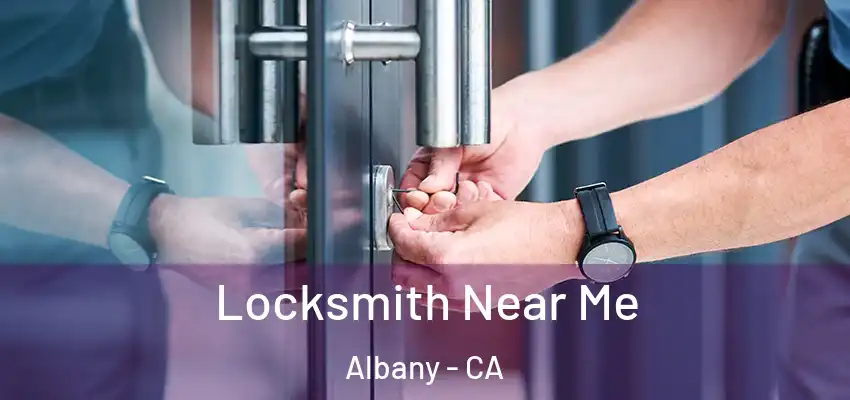  Locksmith Near Me Albany - CA