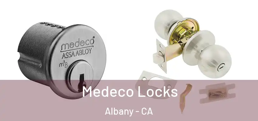  Medeco Locks Albany - CA