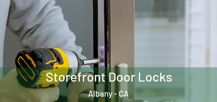  Storefront Door Locks Albany - CA